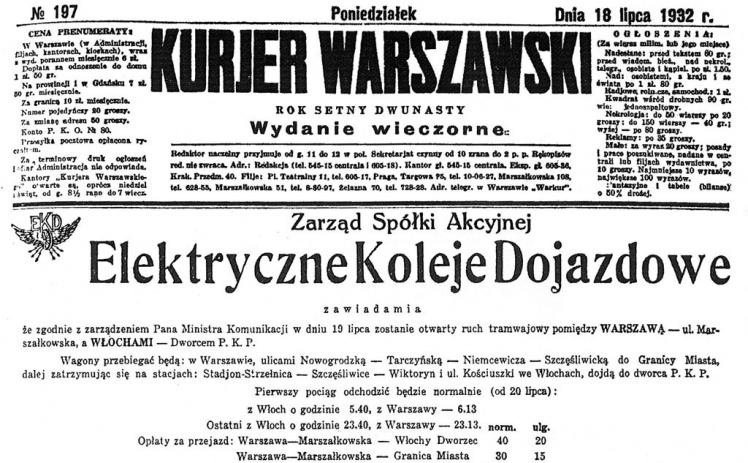 Ogłoszenie o uruchomieniu nowego połączenia Elektrycznych Kolei Dojazdowych do podwarszawskiego wówczas osiedla Włochy zamieszczone w „Kurjerze Warszawskim” 18 lipca 1932 r. Pierwsze pociągi wyruszyły na tę trasę 19 lipca 1927 r.